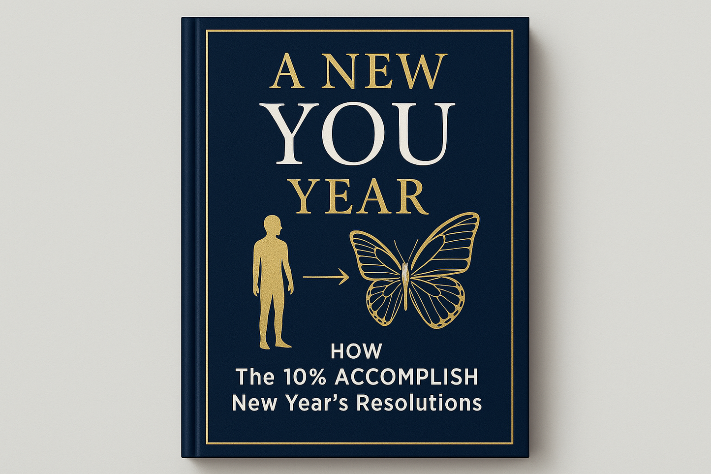 A New YOU Year - HOW The 10% ACCOMPLISH New Year's Resolutions.