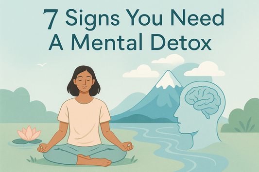 7 Signs You Need A Mental Detox