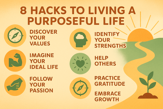 8 Hacks To Living A Purposeful Life